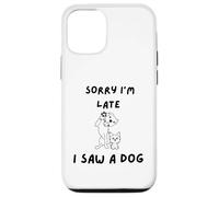 Carcasa para iPhone 12/12 Pro Lo Siento, llego Tarde, Vi un Perro