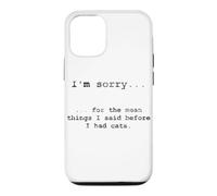 Carcasa para iPhone 12/12 Pro Lo Siento por lo Que Dije Antes de Tener Gatos (en inglés)