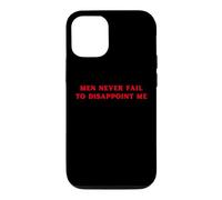 Carcasa para iPhone 12/12 Pro Los Hombres Nunca fallan en decepcionarme Funny Y2K Hot Girl Feminista