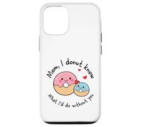 Carcasa para iPhone 12/12 Pro Mamá I Donut Know What I'D Do Without You Cute Donut Mama