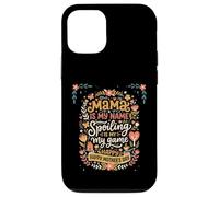 Carcasa para iPhone 12/12 Pro Mama Is My Name Spoiling Is My Game Día de la Madre
