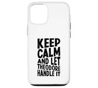 Carcasa para iPhone 12/12 Pro Mantén la Calma y Deja Que Theodore se encargue de ello: Divertido Nombre