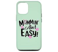 Carcasa para iPhone 12/12 Pro Mommin' Ain't Easy Funny Mom Busy Life Saying Cute Floral