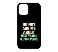 Carcasa para iPhone 12/12 Pro No me preguntes sobre los Planes de lecciones para el próximo año Maestro