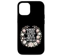 Carcasa para iPhone 12/12 Pro Nobody Cares Until You'Re Rich Pretty Or Dead |-