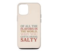 Carcasa para iPhone 12/12 Pro of All The Flavors in The World, Why You Gotta Choose Salty?