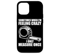 Carcasa para iPhone 12/12 Pro Only Measure Once Woodworking Divertido Carpintero Artesano
