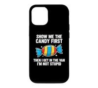 Carcasa para iPhone 12/12 Pro Show Me The Candy First and Then I Get In The Van