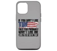 Carcasa para iPhone 12/12 Pro Si no te Gusta Trump, Probablemente no te agrado yo