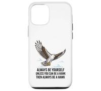 Carcasa para iPhone 12/12 Pro Siempre sé tú Mismo a Menos Que Puedas ser un halcón
