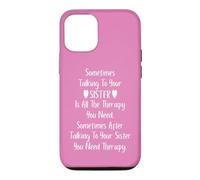 Carcasa para iPhone 12/12 Pro Sometimes Talking to Your Sister is All The Therapy You Need