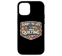 Carcasa para iPhone 12/12 Pro Sorry I'm Late I Was Quilting Funny Quilter Broma Humor Cita
