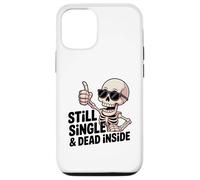 Carcasa para iPhone 12/12 Pro Still Single & Dead Inside Skeleton Sarcasmo Funny Anti Love