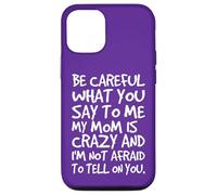 Carcasa para iPhone 12/12 Pro Ten Cuidado con lo Que me Dices, mi mamá, una Madre Loca y Divertida