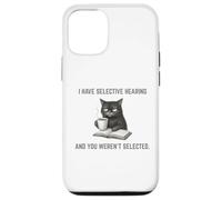 Carcasa para iPhone 12/12 Pro Tengo una audición selectiva No fuiste seleccionado Funny Mad Cat