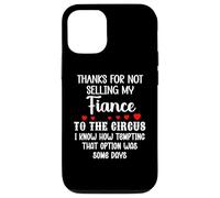 Carcasa para iPhone 12/12 Pro Thanks for Not Selling My Fiance to The Circus Bride Groom