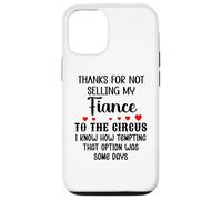 Carcasa para iPhone 12/12 Pro Thanks for Not Selling My Fiance to The Circus Bride & Groom