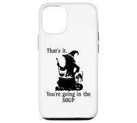 Carcasa para iPhone 12/12 Pro That's It You'Re Going in The Soup Cat Witch Witches Brew