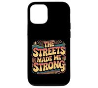 Carcasa para iPhone 12/12 Pro The Streets Made Me Strong Motivation Resilience -