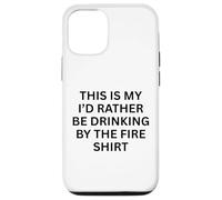 Carcasa para iPhone 12/12 Pro This Is My 'I'D Rather Be Drinking by Fire For Fun Outdoor