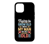 Carcasa para iPhone 12/12 Pro Trying To Grow Old with My Man But He's Already Old -
