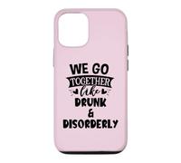 Carcasa para iPhone 12/12 Pro We Go Together Like Drunk & Disorderly Best Friends Drinking