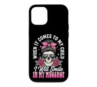 Carcasa para iPhone 12/12 Pro When It Comes To My Child I Will Smile In My Mugshot