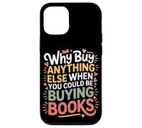 Carcasa para iPhone 12/12 Pro Why Buy Anything Else When You Could Be Buying Books -