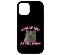 Carcasa para iPhone 12/12 Pro Woke Up Sexy As Hell Again Funny Cat Meme Sarcastic