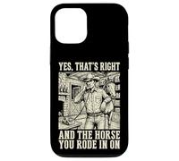 Carcasa para iPhone 12/12 Pro Yes That's Right and The Horse You Rode In On