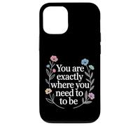 Carcasa para iPhone 12/12 Pro You Are Exactly Where You Need To Be Positividad -