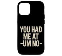 Carcasa para iPhone 12/12 Pro You Had Me At Um No Expresiones introvertidas |-