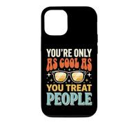 Carcasa para iPhone 12/12 Pro You'Re Only As Cool As You Treat People