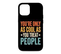 Carcasa para iPhone 12/12 Pro You'Re Only As Cool As You Treat People