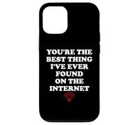 Carcasa para iPhone 12/12 Pro Youre The Best Thing Ive Ever Found on Internet Husband Wife