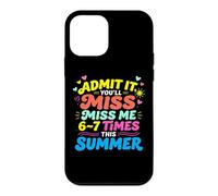 Carcasa para iPhone 12 Mini Admit It You'Ll Miss Me 6-7 Times This Summer Last Day