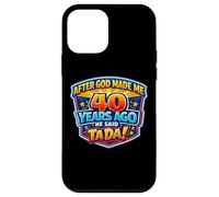 Carcasa para iPhone 12 Mini After God Made Me 40 Years Ago He Said Tada 40th Birthday