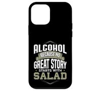 Carcasa para iPhone 12 Mini Alcohol Porque Ninguna Gran Historia Comienza con Ensalada Alcohol