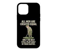 Carcasa para iPhone 12 Mini All Men Are Created Equal Only The Best Still Play Golf