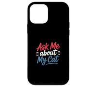 Carcasa para iPhone 12 Mini Ask Me About My Cat