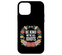 Carcasa para iPhone 12 Mini Be Kind We're All Idiots Self-Awareness Reminder -