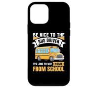 Carcasa para iPhone 12 Mini Be Nice to The Bus Driver, Funny School Bus Driver