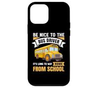 Carcasa para iPhone 12 Mini Be Nice to The Bus Driver, Funny School Bus Driver