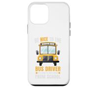 Carcasa para iPhone 12 Mini Be Nice to The Bus Driver, Funny School Bus Driver