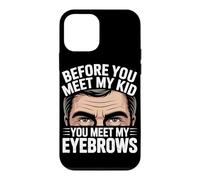 Carcasa para iPhone 12 Mini Before You Meet MY Kid You Meet MY Eyebrows