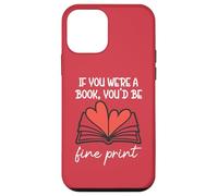 Carcasa para iPhone 12 Mini Books Are My Valentine If You were a Book Youd Be Fine Print