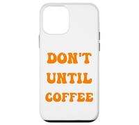 Carcasa para iPhone 12 Mini café de la mañana no me hables hasta Que Haya tomado mi café