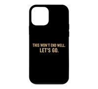 Carcasa para iPhone 12 Mini Cita Divertida de This Won'T End Well Let's Go