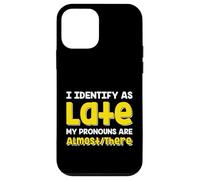 Carcasa para iPhone 12 Mini Cita Divertida I Identify As Late My Pronombres Are Almost There