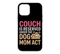 Carcasa para iPhone 12 Mini Couch IS Reserved Under The Dog MOM Act
